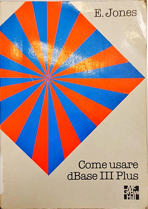 Libro di 382 pagine Come usare dBASE III plus