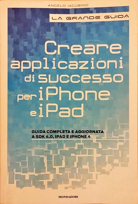 Libro di 310 pagine Creare applicazioni di successo per iPhone e iPad